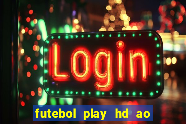 futebol play hd ao vivo agora